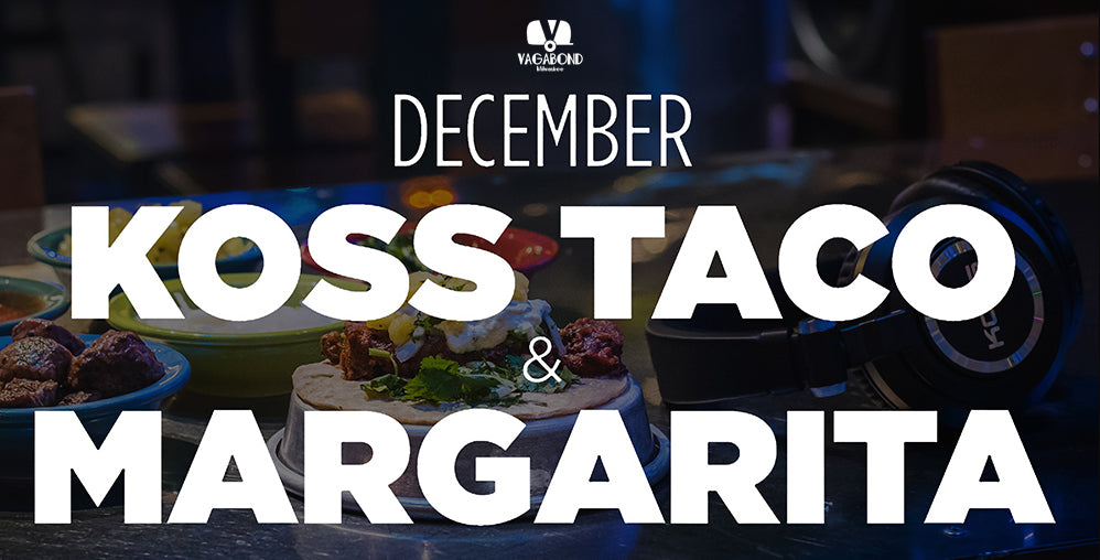 Vagabond + Koss Taco of the Month