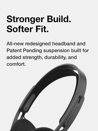 Stronger Build. Softer Fit. All-new redesigned headband and Patent Pending suspension built for added strength, durability and comfort.